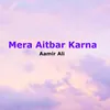 About Mera Aitbar Karna Song