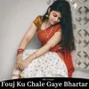 Fouj Ku Chale Gaye Bhartar