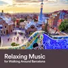 Relaxing Music for Walking Around Barcelona, Pt. 10