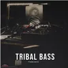 TRIBAL BASS