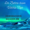 About Da Zrahno duwa Wakhla Tape Song