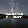 About Yanmadan Bilinmez Song