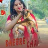 About Dheere Chal Song