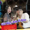 Giờ Này Anh Ở Đâu