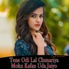 About Tene Odi Lal Chunariya Moku Kafan Uda Jaiyo Song