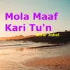 About Mola Maaf Kari Tu'n Song