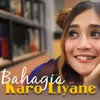 About Bahagia Karo Liyane Song