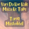 About Yari Da Kor Kale Maza Ke Tape Song