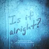 About Is It Alright Song