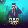 About Oh Hunde Jatt Song