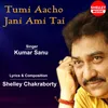 About Tumi Aacho Jani Ami Tai Song