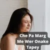 Che Pa Marg Me Wer Onake Tapey