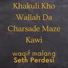 Khakuli Kho Wallah Da Charsade Maze Kawi