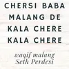Chersi Baba Malang De Kala Chere Kala Chere