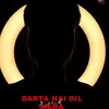 About Darta Hai Dil Mera Song