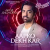 About Aapko Dekh Kar Song