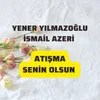 Atışma - Senin Olsun