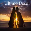 About Ultimo Beso Song