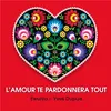 About L'amour te pardonnera tout Song