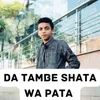 About Da Tambe Shata Wa Pata Song