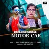 About Dahej Ma Manage Motor Car Song