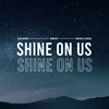 About Shine On Us Song