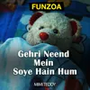 About Gehri Neend Mein Soye Hain Hum Song