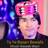 About Ta Ye Bazari Bewafa Song