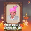 About Ratan Bhagat Ji Shradhanjali Geet Song