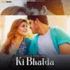 About Ki Bhalda Song