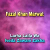 Larha Laila Wa lveda Zawani Zakha