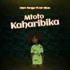 About Mtoto Kaharibika Song