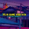 About DJ PILIH GAME ATAU KITA OLD UP DATE Song