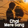 About Chal Mere Sang Song