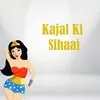 About Kajal Ki Sihaai Song