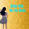 About Raja Din Me Na Bole Song