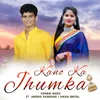 About Kano Ka Jhumka Song