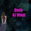 About Dudh Ki Dhuli Song