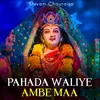 About Pahada Waliye Ambe Maa Song