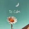 To Calm