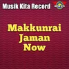 About Makkunrai Jaman Now Song