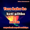 About Tora kaka ke beti piitbo Song