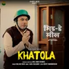 About Khatola Song