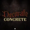 About Decorate Concrete Song