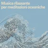 Musica rilassante per meditazioni oceaniche, pt. 1