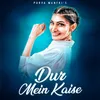 About Dur Mein Kaise Song