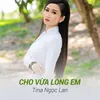 About Cho Vừa Lòng Em Song