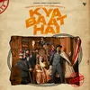 About Kya Baat Hai Song