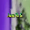 About Janan Me Ye Song