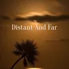 About distant and far Song